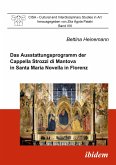 Das Ausstattungsprogramm der Cappella Strozzi di Mantova in Santa Maria Novella in Florenz