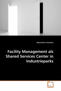Facility Management als Shared Services Center in Industrieparks - Schubert, Maximilian