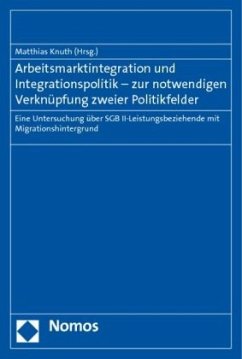 Arbeitsmarktintegration und Integrationspolitik - zur notwendigen Verknüpfung zweier Politikfelder