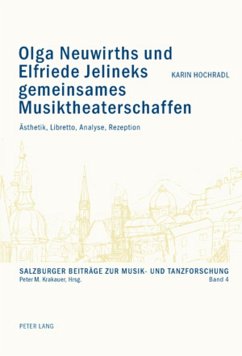 Olga Neuwirths und Elfriede Jelineks gemeinsames Musiktheaterschaffen - Hochradl, Karin