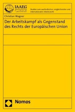 Der Arbeitskampf als Gegenstand des Rechts der Europäischen Union - Wagner, Christian