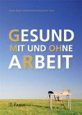 Gesund mit und ohne Arbeit Gesund mit und ohne Arbeit
