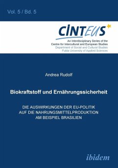 Biokraftstoffpolitik und Ernährungssicherheit. Die Auswirkungen der EU-Politik auf die Nahrungsmittelproduktion am Beispiel Brasilien - Rudolf, Andrea