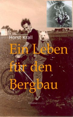 Ein Leben für den Bergbau - Krall, Horst