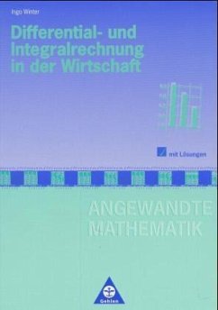 Differentialrechnung und Integralrechnung in der Wirtschaft / Angewandte Mathematik