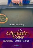 Als Schmuggler Gottes unterwegs Als Schmuggler Gottes unterwegs