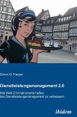 Dienstleistungsmanagement 2.0. Wie Web-2.0-Instrumente helfen, das Dienstleistungsmanagement zu verbessern