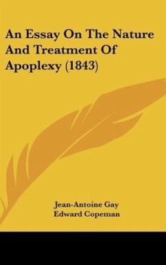 An Essay On The Nature And Treatment Of Apoplexy (1843) - Gay, Jean-Antoine