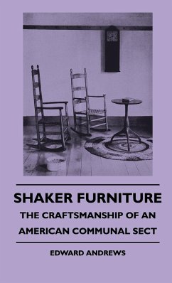 Shaker Furniture - The Craftsmanship Of An American Communal Sect - Andrews, Edward
