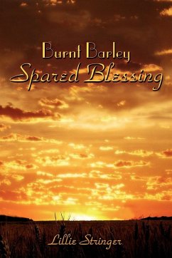 Burnt Barley. . .Spared Blessing - Stringer, Lillie