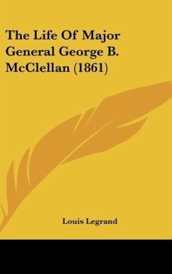The Life Of Major General George B. McClellan (1861)