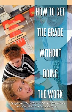 Cover How to Get the Grade Without Doing the Work