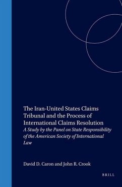 The Iran-United States Claims Tribunal and the Process of International Claims Resolution - Caron, David D.; Crook