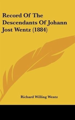 Record Of The Descendants Of Johann Jost Wentz (1884) - Wentz, Richard Willing