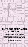 Outdoor Fireplaces and Grills - Walls and Tree Wells - Terraces - Incinerators