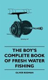 The Boy's Complete Book Of Fresh Water Fishing