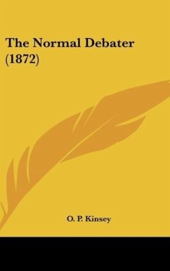 The Normal Debater (1872) - Kinsey, O. P.