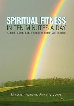 Spiritual Fitness in Ten Minutes a Day - Fourie, Margaret (&Thomas); Clarke, Arthur G.