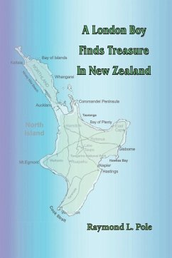 A London Boy Finds Treasure in New Zealand - Pole, Raymond L.