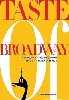 Taste of Broadway: Restaurant Recipes from NYC's Theater District - Pond, Carliss Retif