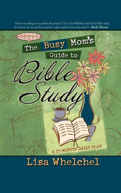 The Busy Mom's Guide to Bible Study - Whelchel, Lisa