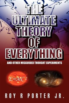 The Ultimate Theory of Everything - Porter, Roy R. Jr.