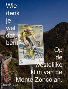 Wie denk je wel dat je bent? Op de westelijke klim van de Monte Zoncolan. - Hoeve, Jaap Ten