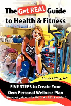 The Get Real Guide to Health and Fitness - Schilling Rn, Lisa