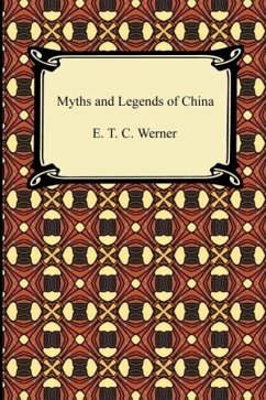 Myths and Legends of China - Werner, E. T. C.