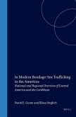 In Modern Bondage: Sex Trafficking in the Americas: National and Regional Overview of Central America and the Caribbean
