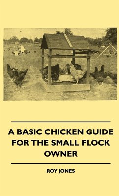 A Basic Chicken Guide For The Small Flock Owner - Jones, Roy