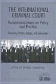 The International Criminal Court: Recommendations on Policy and Practice: Financing, Victims, Judges, and Immunities