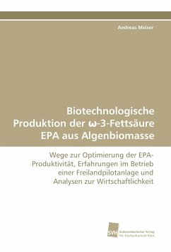 Biotechnologische Produktion der ¿-3-Fettsäure EPA aus Algenbiomasse - Meiser, Andreas