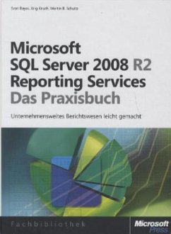 Microsoft SQL Server 2008 R2 Reporting Services - Bayer, Sven; Knuth, Jörg; Schultz, Martin B.