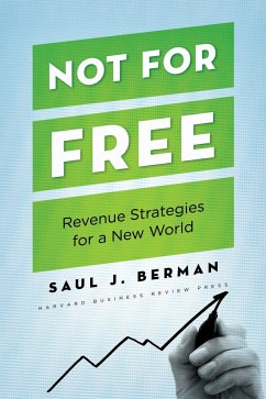 Not for Free: Revenue Strategies for a New World - Berman, Saul J.