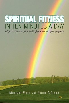 Spiritual Fitness in Ten Minutes a Day - Fourie, Margaret (&Thomas); Clarke, Arthur G.