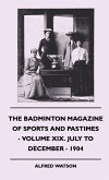 The Badminton Magazine Of Sports And Pastimes - Volume XIX. July To December - 1904