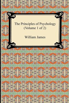 The Principles of Psychology (Volume 1 of 2) - James, William