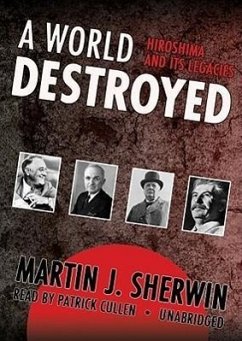 A World Destroyed: Hiroshima and Its Legacies - Sherwin, Martin J.