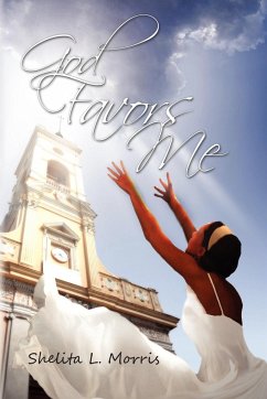 God Favors Me - Morris, Shelita L.