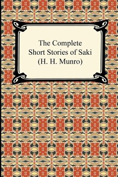 The Complete Short Stories of Saki (H. H. Munro) - Saki; Munro, H. H.