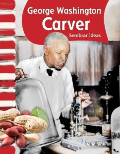 George Washington Carver: Sembrar Ideas - Kroll, Jennifer