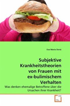 Subjektive Krankheitstheorien von Frauen mit ex-bulimischem Verhalten - Donà, Eva Maria Subjektive Krankheitstheorien von Frauen mit ex-bulimischem Verhalten - Donà, Eva Maria
