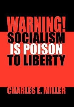 Warning! Socialism Is Poison to Liberty - Miller, Charles E. IV