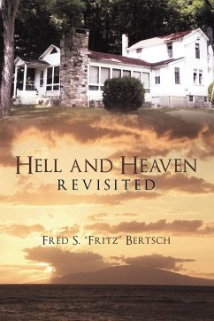 Hell and Heaven Revisited - Bertsch, Fred S. "Fritz"