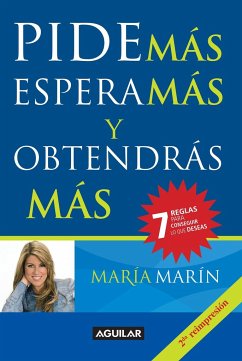 Pide Más, Espera Más Y Obtendras Más / Ask for More to Get More = Ask for More to Get More - Marin, Maria