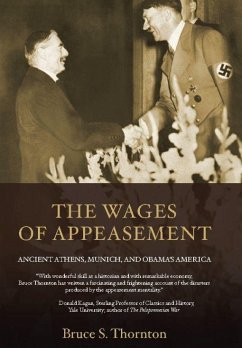 The Wages of Appeasement: Ancient Athens, Munich, and Obama's America - Thornton, Bruce S.