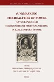 (Un)Masking the Realities of Power: Justus Lipsius and the Dynamics of Political Writing in Early Modern Europe