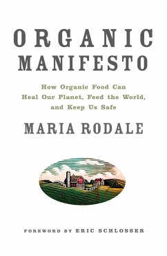 Organic Manifesto: How Organic Food Can Heal Our Planet, Feed the World, and Keep Us Safe - Rodale, Maria