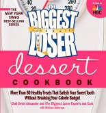 The Biggest Loser Dessert Cookbook: More Than 80 Healthy Treats That Satisfy Your Sweet Tooth Without Breaking Your Calorie Budget